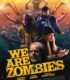 We Are Zombies izle