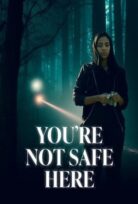 You’re Not Safe Here izle